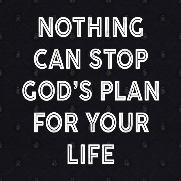 Nothing Can Stop Gods Plan For Your Life by TinPis